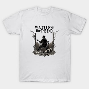 Waiting for the end T-Shirt